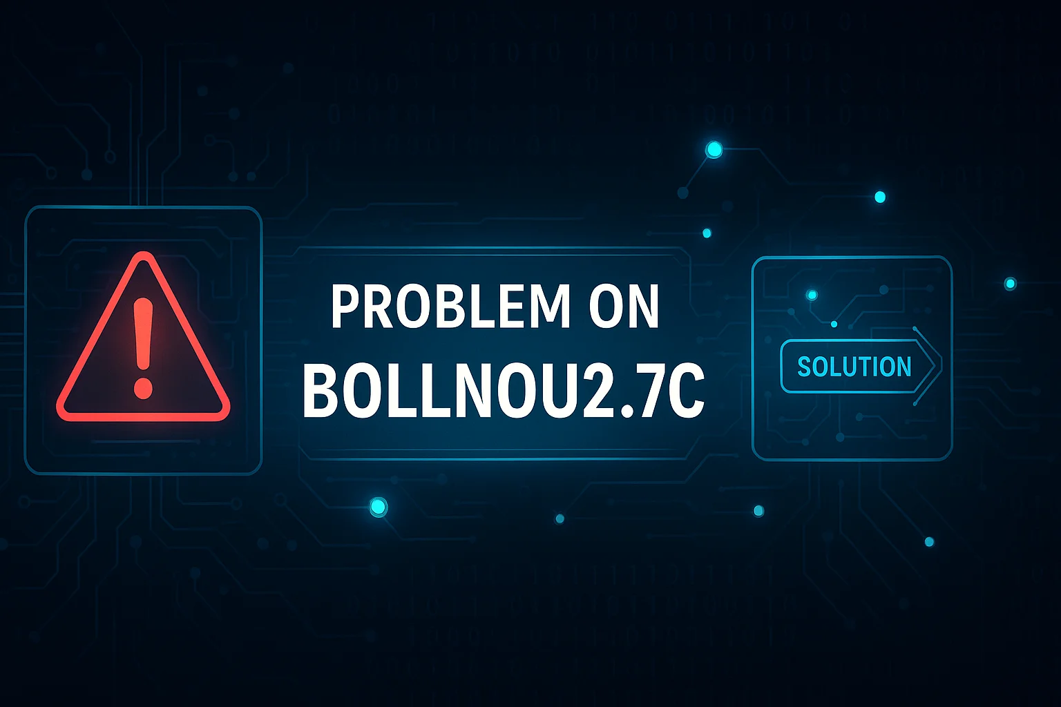 Problem on Bollnou2.7c: A Complete Guide to Issues, Fixes, and Improvements
